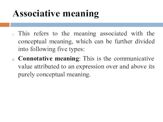 Associative meaning This refers to the meaning associated with the