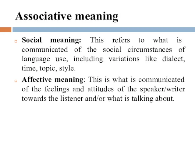 Associative meaning Social meaning: This refers to what is communicated