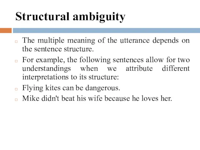 Structural ambiguity The multiple meaning of the utterance depends on