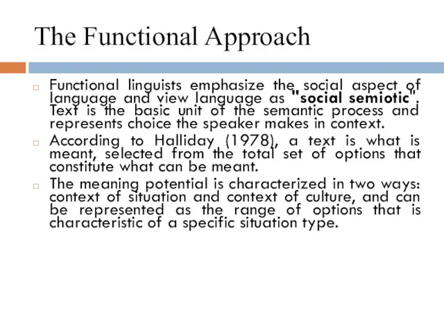 The Functional Approach Functional linguists emphasize the social aspect of