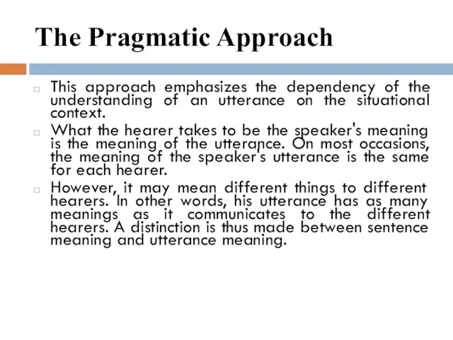 The Pragmatic Approach This approach emphasizes the dependency of the