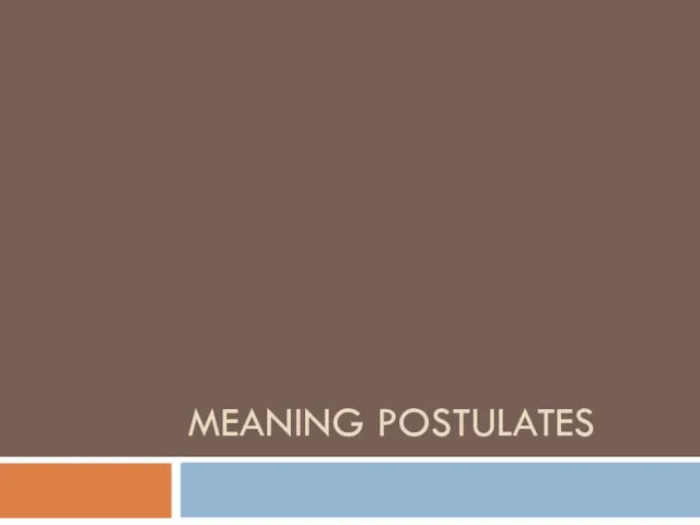 MEANING POSTULATES