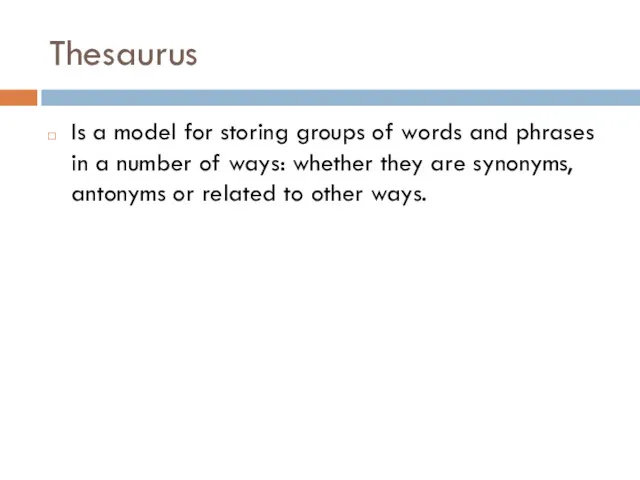 Thesaurus Is a model for storing groups of words and