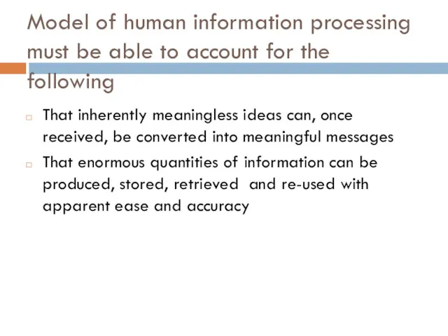 Model of human information processing must be able to account