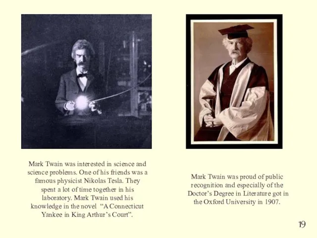 Mark Twain was interested in science and science problems. One of his friends
