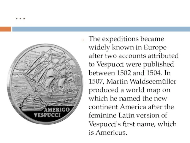 … The expeditions became widely known in Europe after two accounts attributed to