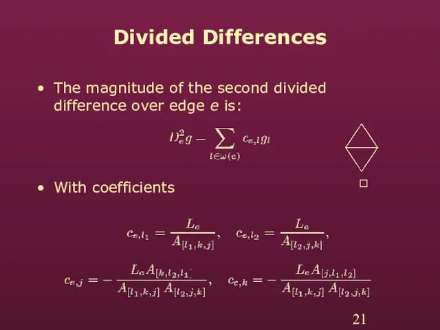Divided Differences The magnitude of the second divided difference over edge e is: With coefficients 