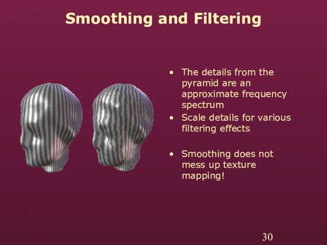 Smoothing and Filtering The details from the pyramid are an approximate frequency spectrum
