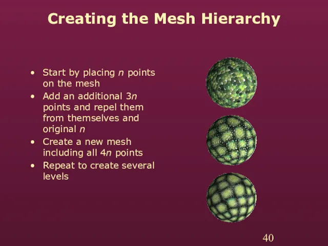 Creating the Mesh Hierarchy Start by placing n points on the mesh Add