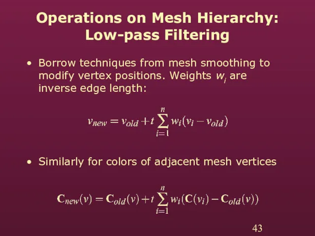 Operations on Mesh Hierarchy: Low-pass Filtering Borrow techniques from mesh smoothing to modify