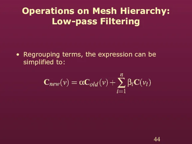 Operations on Mesh Hierarchy: Low-pass Filtering Regrouping terms, the expression can be simplified to: