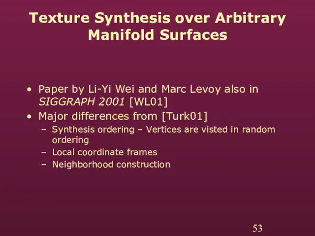 Texture Synthesis over Arbitrary Manifold Surfaces Paper by Li-Yi Wei and Marc Levoy