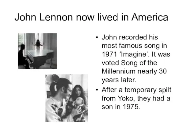 John Lennon now lived in America John recorded his most