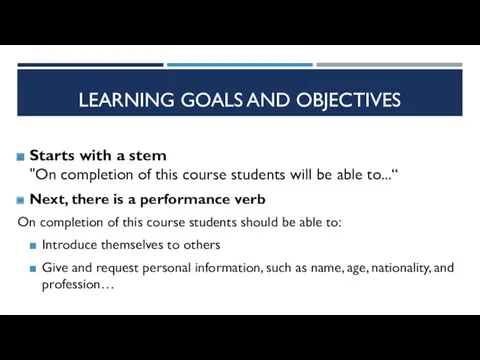 LEARNING GOALS AND OBJECTIVES Starts with a stem "On completion