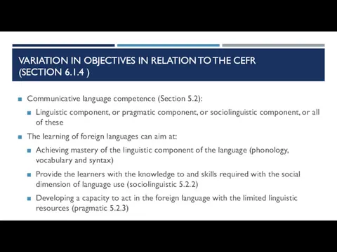 VARIATION IN OBJECTIVES IN RELATION TO THE CEFR (SECTION 6.1.4