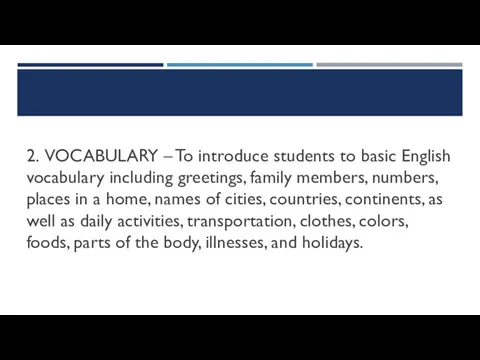 2. VOCABULARY – To introduce students to basic English vocabulary