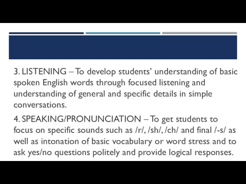 3. LISTENING – To develop students’ understanding of basic spoken
