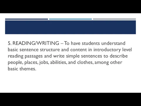 5. READING/WRITING – To have students understand basic sentence structure