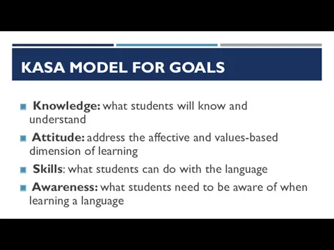 KASA MODEL FOR GOALS Knowledge: what students will know and