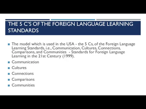 THE 5 C’S OF THE FOREIGN LANGUAGE LEARNING STANDARDS The