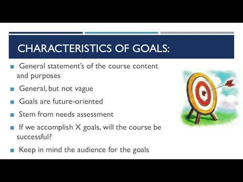 CHARACTERISTICS OF GOALS: General statement’s of the course content and