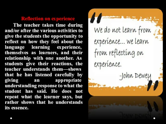Reflection on experience The teacher takes time during and/or after