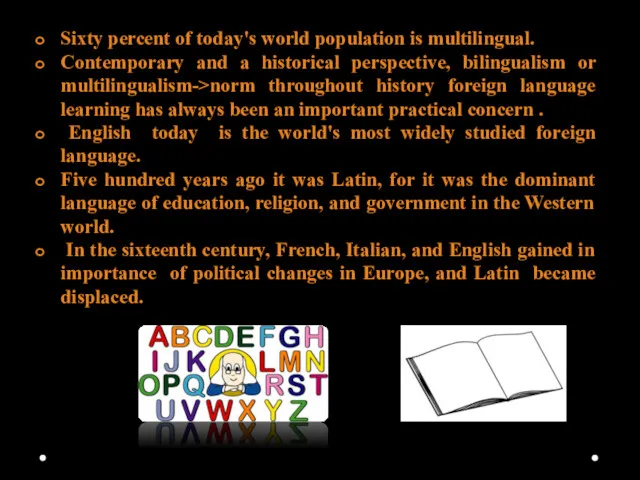 Sixty percent of today's world population is multilingual. Contemporary and a historical perspective,