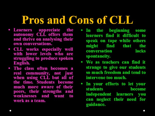 Pros and Cons of CLL In the beginning some learners find it difficult