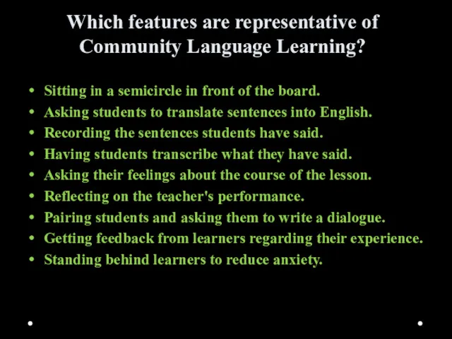 Which features are representative of Community Language Learning? Sitting in a semicircle in