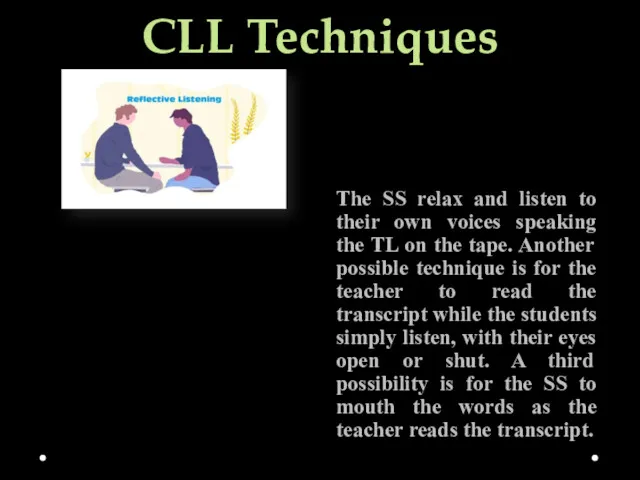 CLL Techniques The SS relax and listen to their own voices speaking the