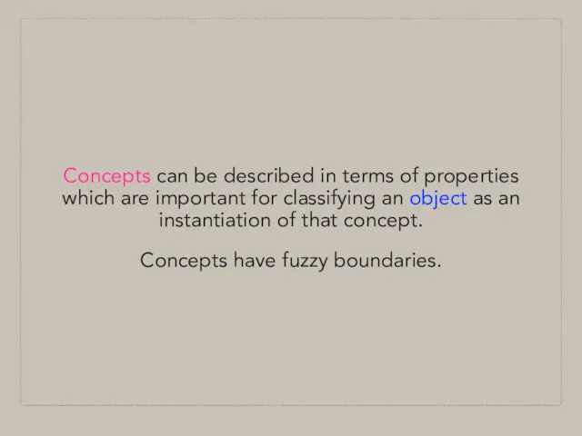 Concepts can be described in terms of properties which are