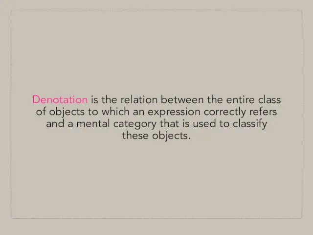 Denotation is the relation between the entire class of objects