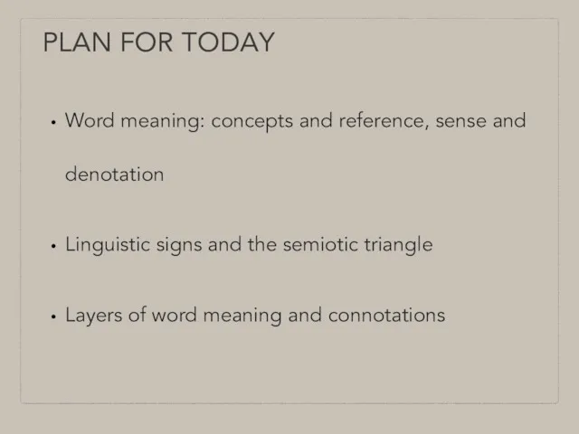 PLAN FOR TODAY Word meaning: concepts and reference, sense and