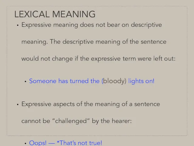 LEXICAL MEANING Expressive meaning does not bear on descriptive meaning.