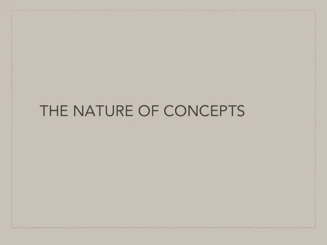 THE NATURE OF CONCEPTS