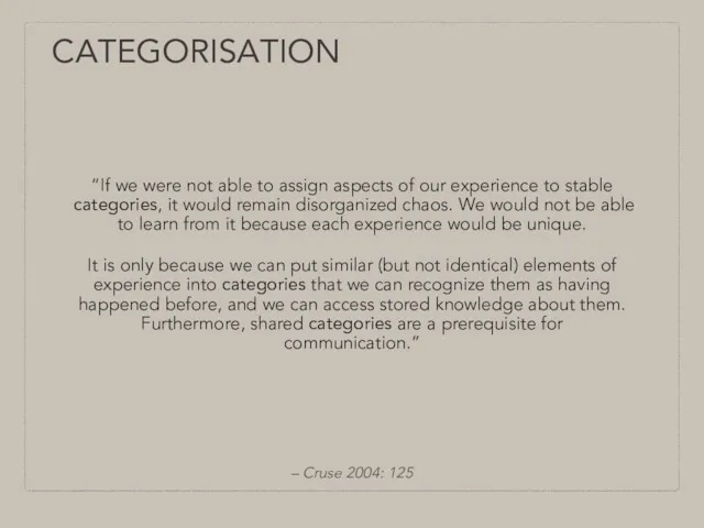 CATEGORISATION – Cruse 2004: 125 “If we were not able