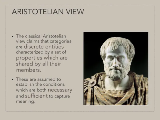 ARISTOTELIAN VIEW The classical Aristotelian view claims that categories are