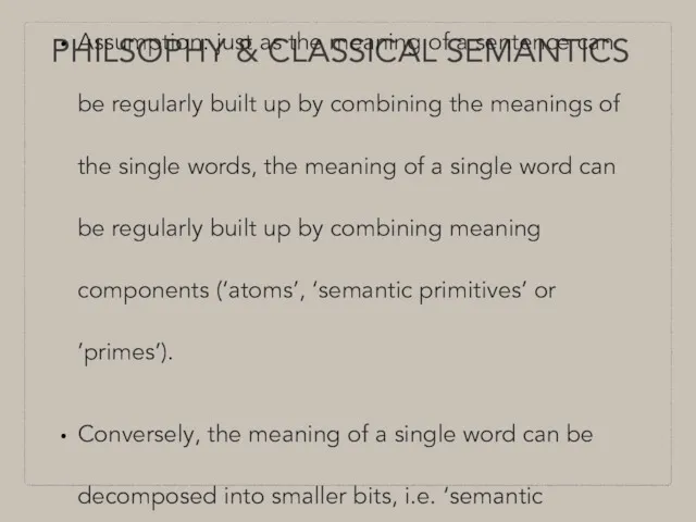 PHILSOPHY & CLASSICAL SEMANTICS Assumption: just as the meaning of