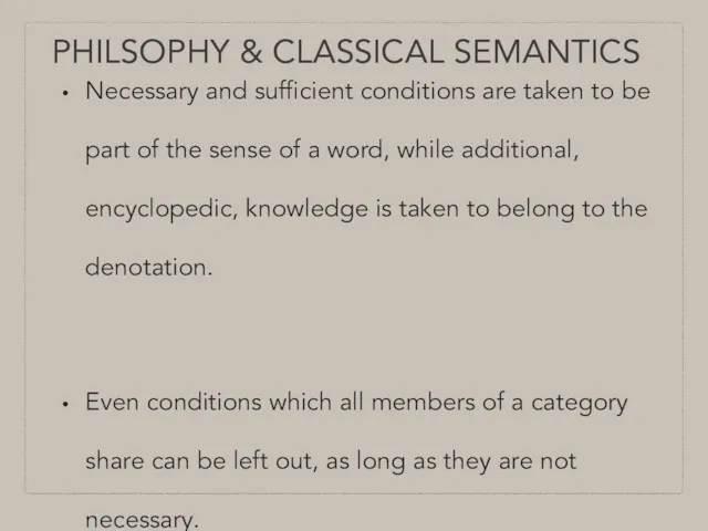 PHILSOPHY & CLASSICAL SEMANTICS Necessary and sufficient conditions are taken