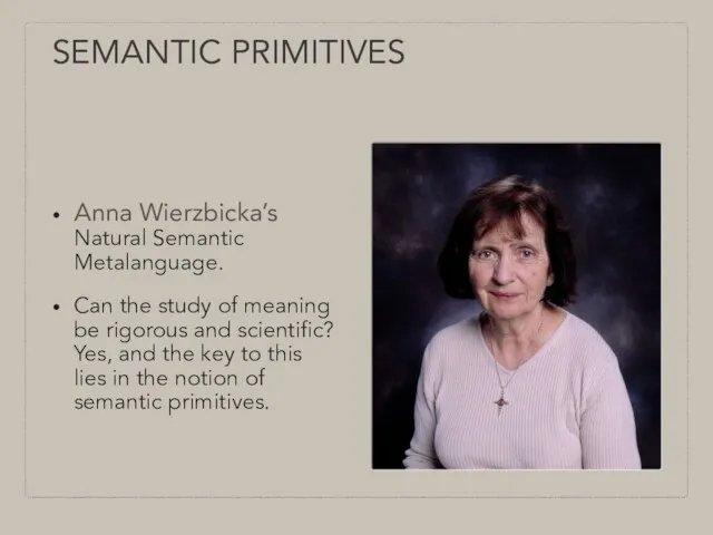 Anna Wierzbicka’s Natural Semantic Metalanguage. Can the study of meaning