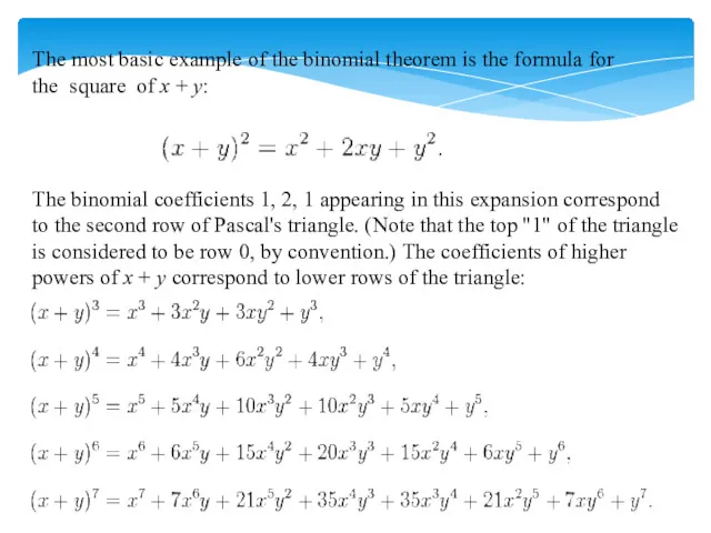 The most basic example of the binomial theorem is the formula for the
