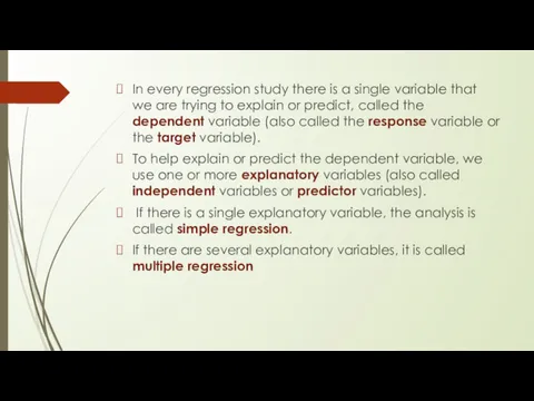 In every regression study there is a single variable that we are trying