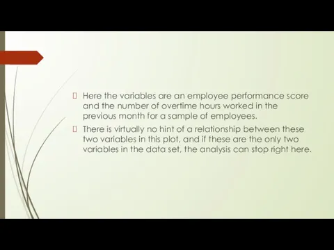 Here the variables are an employee performance score and the number of overtime