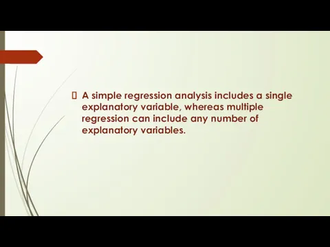 A simple regression analysis includes a single explanatory variable, whereas multiple regression can
