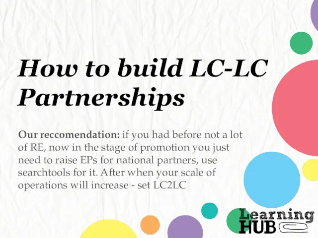 How to build LC-LC Partnerships Our reccomendation: if you had before not a