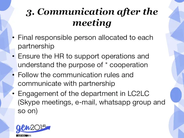 3. Communication after the meeting Final responsible person allocated to each partnership Ensure