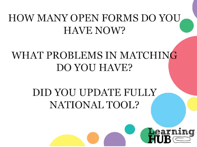 HOW MANY OPEN FORMS DO YOU HAVE NOW? WHAT PROBLEMS IN MATCHING DO