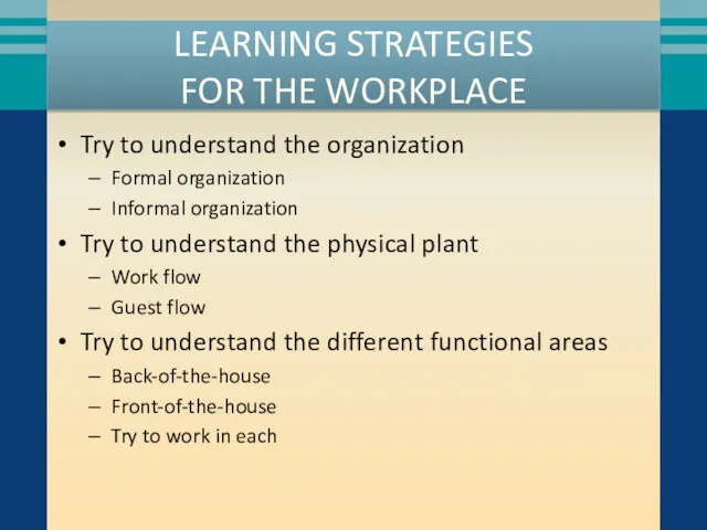 LEARNING STRATEGIES FOR THE WORKPLACE Try to understand the organization