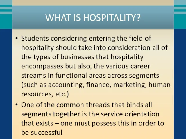 WHAT IS HOSPITALITY? Students considering entering the field of hospitality