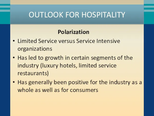 OUTLOOK FOR HOSPITALITY Polarization Limited Service versus Service Intensive organizations